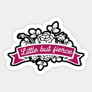 Little but fierce Sticker